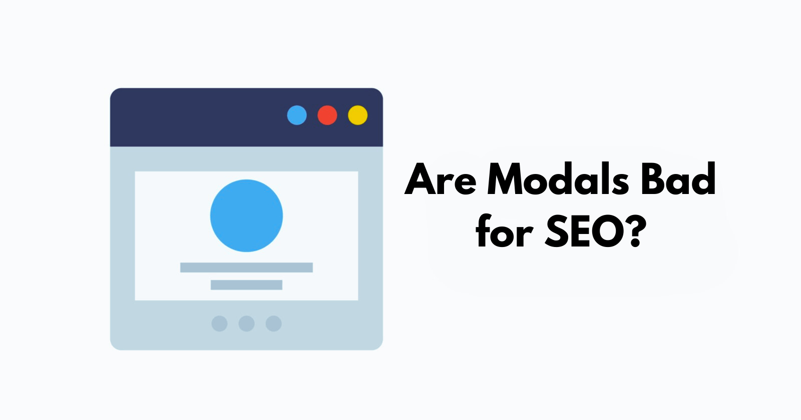 Modals for SEO - Are modals good or bad for SEO Modals for SEO - Are modals good or bad for SEO